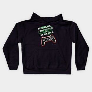 No darling I can't pause my online game funny gaming Kids Hoodie